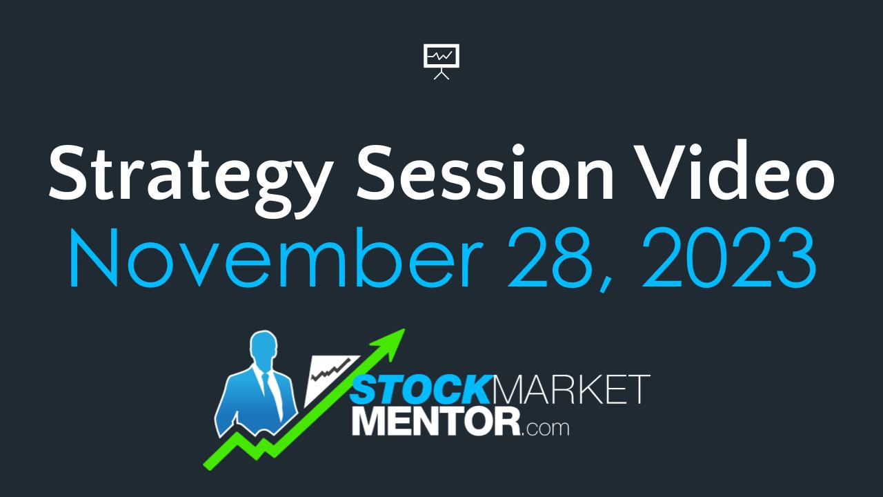 Strategy Session Video – November 28, 2023