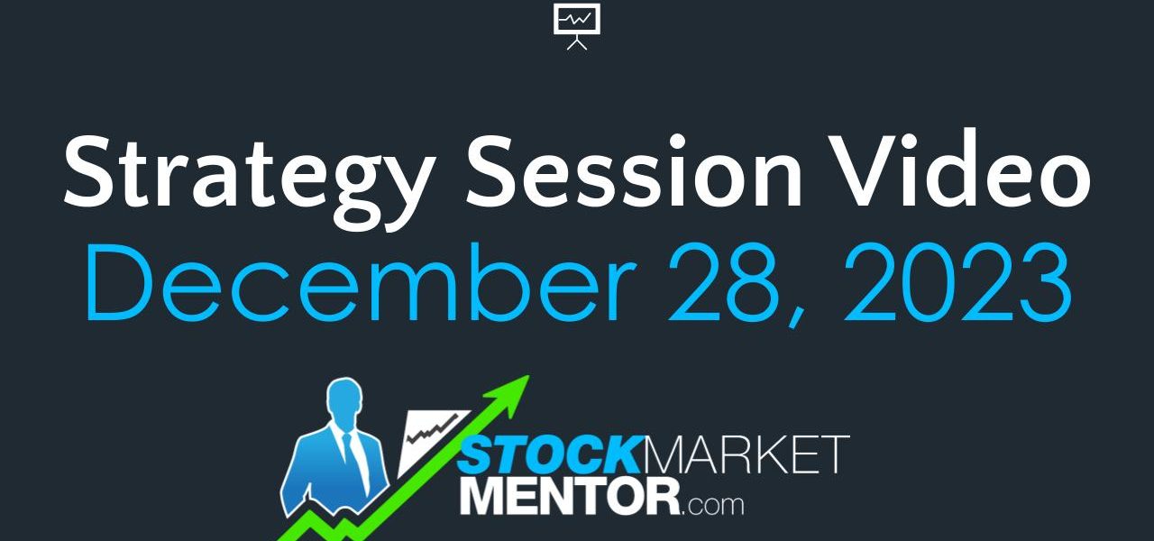 Strategy Session Video – December 28, 2023