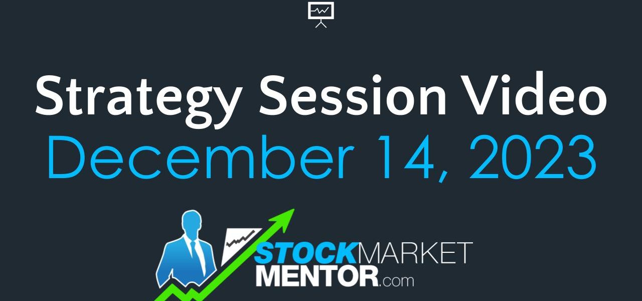 Strategy Session Video – December 14, 2023