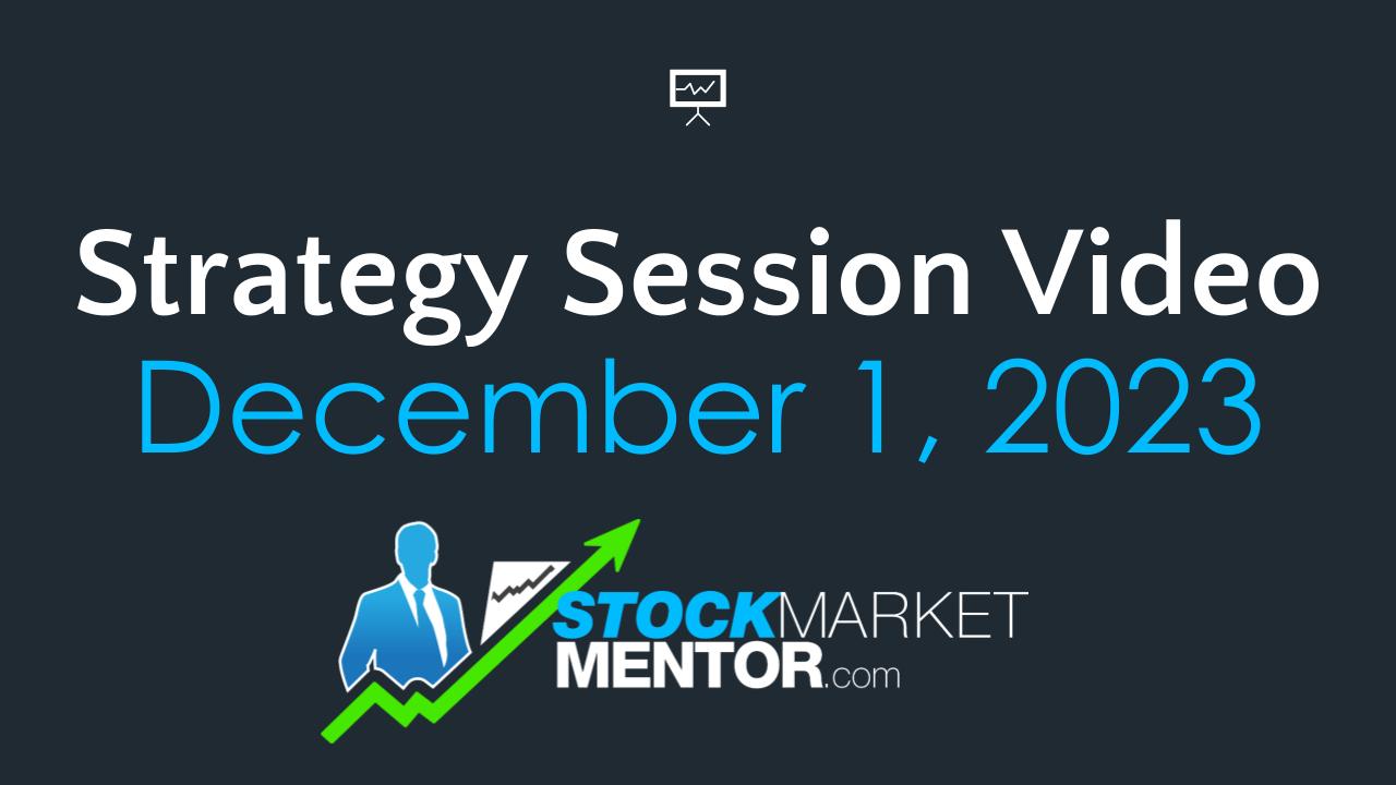 Strategy Session Video – December 1, 2023