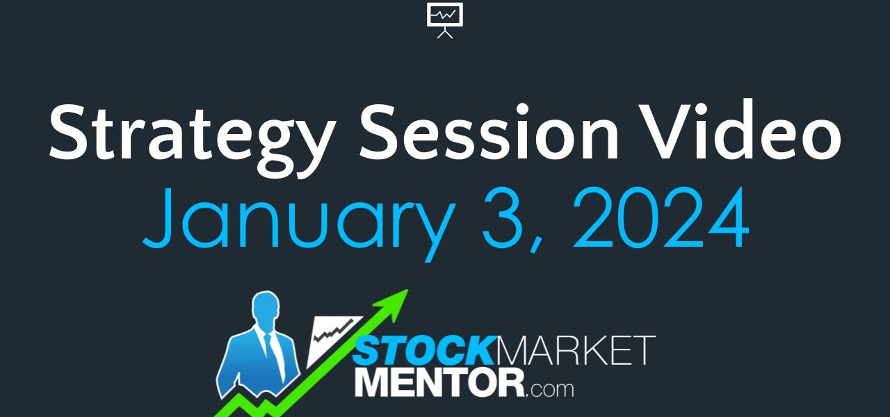 Strategy Session Video – January 3, 2024
