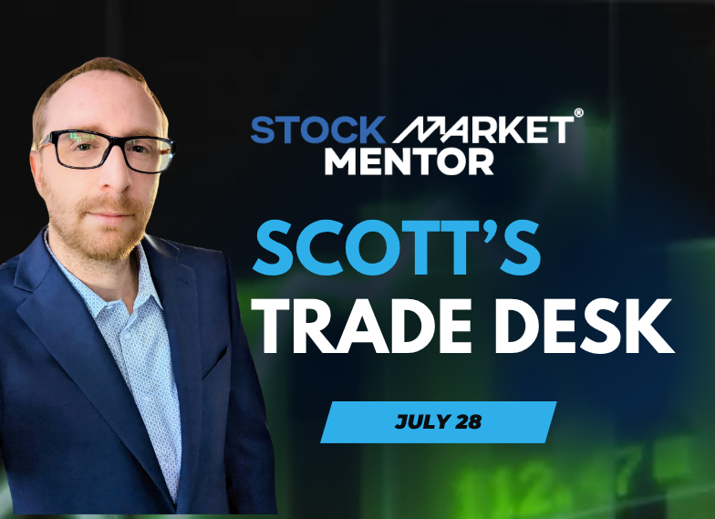 Scott’s Trade Desk Video – July 28, 2026